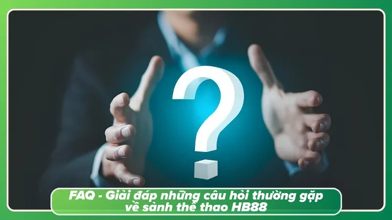 FAQ về các câu hỏi thường gặp của hội viên khi tham gia sảnh