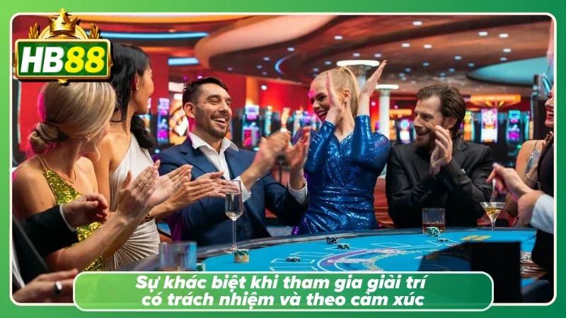 Chơi có trách nhiệm HB88 khác biệt so với trải nghiệm theo cảm xúc