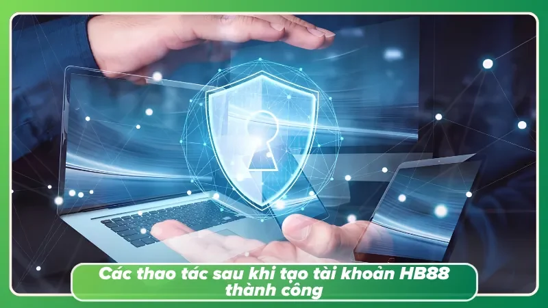Minh họa các thao tác sau khi tạo tài khoản