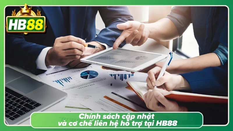 Cập nhật điều khoản, chính sách liên tục và hỗ trợ nhanh chóng