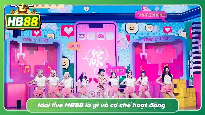 Tìm hiểu sơ lược về idol live và các cơ chế hoạt động