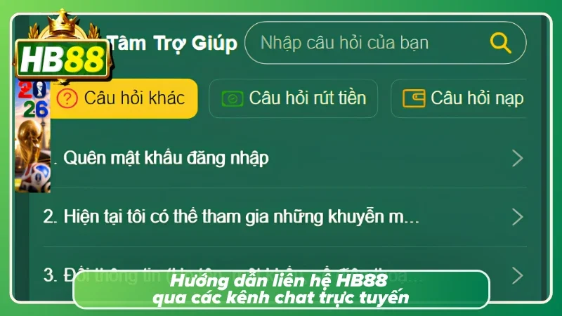 Liên hệ HB88 qua khung chat hỗ trợ nhận phản hồi siêu tốc độ