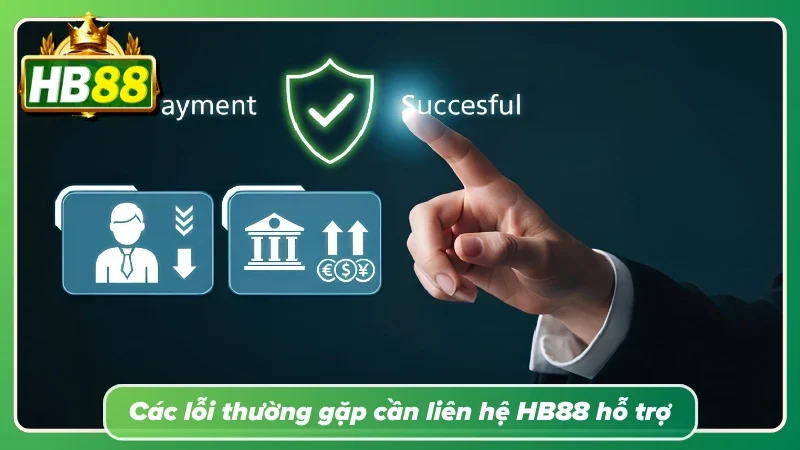 Nhiều lỗi hệ thống cần liên hệ HB88 xử lý ngay lập tức