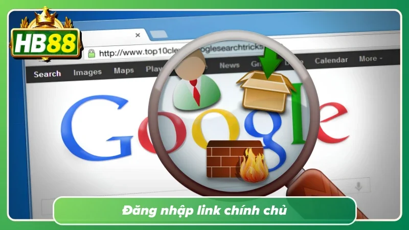 Sử dụng link chính thức của nhà cái để đăng nhập