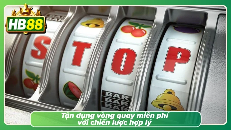 Tối ưu vòng quay miễn phí và vốn thưởng