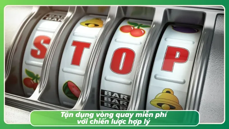 Tối ưu vòng quay miễn phí và vốn thưởng