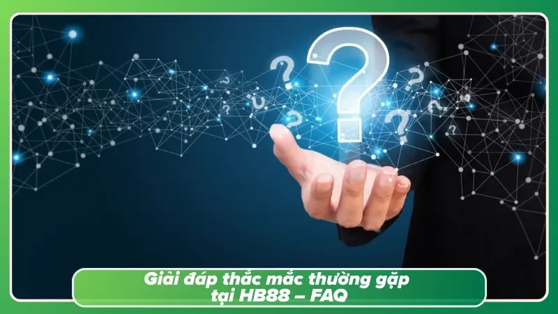 Các câu hỏi thường gặp của tân thủ tại HB88 uy tín