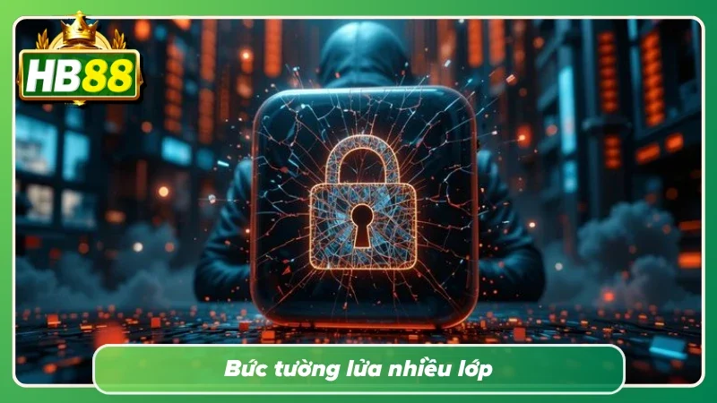 Sử dụng bức tường lửa nhiều lớp để giữ an toàn dữ liệu