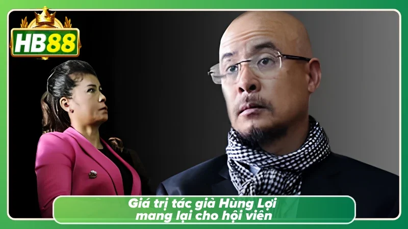Hội viên nhận lợi ích từ chuyên mục tác giả Hùng Lợi viết