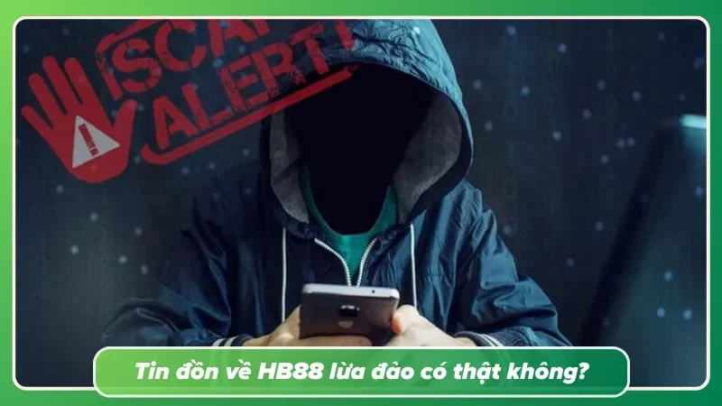 Giải mã mọi tin đồn Về HB88 lừa đảo